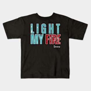 Light my fire Kids T-Shirt